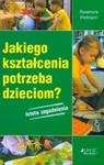 Jakiego kształcenia potrzeba dzieciom istota zagadnienia w sklepie internetowym Booknet.net.pl