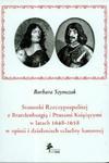 Stosunki Rzeczypospolitej z Brandenburgią i Prusami Książęcymi w latach 1648 - 1658 w opinii i działaniach szlachty koronnej w sklepie internetowym Booknet.net.pl