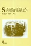 Społeczeństwo w dobie przemian Wiek XIX i XX w sklepie internetowym Booknet.net.pl