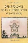 Orbis Polonus Studia z historii sztuki XVII - XVIII wieku w sklepie internetowym Booknet.net.pl