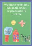 Wybrane problemy edukacji dzieci w przedszkolu i szkole w sklepie internetowym Booknet.net.pl