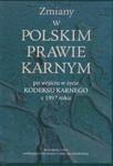 Zmiany w polskim prawie karnym po wejsciu w życie Kodeksu Karnego z 1997 roku w sklepie internetowym Booknet.net.pl