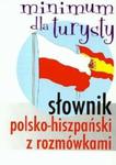 Słownik polsko-hiszpański z rozmówkami Minimum dla turysty w sklepie internetowym Booknet.net.pl