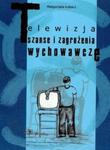 Telewizja Szanse i zagrożenia wychowawcze w sklepie internetowym Booknet.net.pl