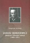 Janusz Jędrzejewicz piłsudczyk i reformator edukacji 1885-1951 w sklepie internetowym Booknet.net.pl