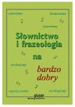 Słownictwo i frazeologia na bardzo dobry w sklepie internetowym Booknet.net.pl