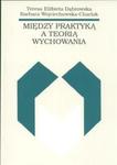 Między praktyką a teorią wychowania w sklepie internetowym Booknet.net.pl