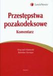 Przestępstwa pozakodeksowe Komentarz w sklepie internetowym Booknet.net.pl