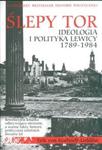 Ślepy tor Ideologia i polityka lewicy 1789-1984 w sklepie internetowym Booknet.net.pl