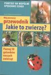 Mój pierwszy przewodnik Jakie to zwierzę ? w sklepie internetowym Booknet.net.pl