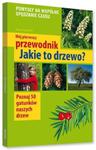 Mój pierwszy przewodnik Jakie to drzewo? w sklepie internetowym Booknet.net.pl
