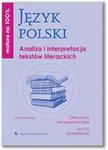 Matura na 100% Język polski Analiza i interpretacja tekstów literackich. w sklepie internetowym Booknet.net.pl