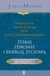 Wykorzystaj swój potencjał przez potęgę podświadomości. Zyskaj zdrowie i energię życiową. Księga 4 w sklepie internetowym Booknet.net.pl