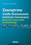 Zewnętrzne źródła finansowania działalności inwestycyjnej jednostek samorządu terytorialnego w sklepie internetowym Booknet.net.pl