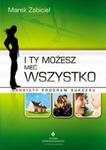 I Ty możesz mieć wszystko Osobisty program sukcesu. w sklepie internetowym Booknet.net.pl