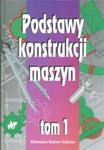 Podstawy konstrukcji maszyn T 1 w sklepie internetowym Booknet.net.pl