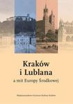 Kraków i Lublana a mit Europy Środkowej w sklepie internetowym Booknet.net.pl