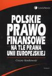 Polskie prawo finansowe na tle prawa Unii Europejskiej w sklepie internetowym Booknet.net.pl