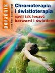 Chromoterapia i światłoterapia czyli jak leczyć barwami i światłem w sklepie internetowym Booknet.net.pl