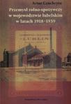 Przemysł rolno spożywczy w województwie lubelskim w latach 1918 - 1939 w sklepie internetowym Booknet.net.pl