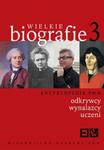 WIELKIE BIOGRAFIE 3 Odkrywcy Wynalazcy Uczeni w sklepie internetowym Booknet.net.pl