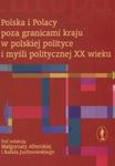 Polska i Polacy poza granicami kraju w polskiej polityce i myśli politycznej XX wieku w sklepie internetowym Booknet.net.pl