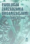 Ewolucja zarzadzania organizacjami na przełomie wieków w sklepie internetowym Booknet.net.pl