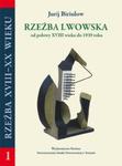 Rzeźba lwowska od polowy XVIII wieku do 1939 roku w sklepie internetowym Booknet.net.pl