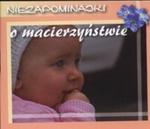 O macierzyństwie Niezapominajki w sklepie internetowym Booknet.net.pl