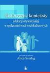 Historyczne konteksty edukacji obywatelskiej w społeczeństwach wielokulturowych w sklepie internetowym Booknet.net.pl