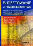 Budżetowanie w przedsiębiorstwie aspekty rachunkowe finansowe i zarządcze w sklepie internetowym Booknet.net.pl