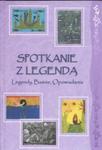 Spotkanie z legendą Legendy baśnie opowiadania w sklepie internetowym Booknet.net.pl