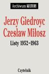 Jerzy Giedroyc, Czeslaw Miłosz Listy 1952 - 1963 w sklepie internetowym Booknet.net.pl