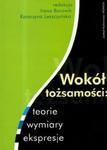 Wokół tożsamości: teorie, wymiary, ekspresje w sklepie internetowym Booknet.net.pl