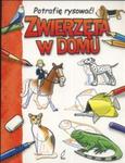 Zwierzęta w domu Potrafię rysować w sklepie internetowym Booknet.net.pl