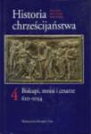 HISTORIA CHRZEŚCIJAŃSTWA t.4 610-1054 BISKUPI,MNISI i CESARZE w sklepie internetowym Booknet.net.pl