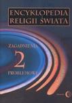 Encyklopedia religii świata t.2 Zagadnienia problemowe w sklepie internetowym Booknet.net.pl