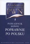 Akademia Języka Polskiego PWN t.5 Poradnik językowy Poprawnie po polsku w sklepie internetowym Booknet.net.pl