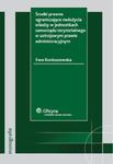 Środki prawne ograniczające nadużycia władzy w jednostkach samorządu terytorialnego w ustrojowym prawie administracyjnym w sklepie internetowym Booknet.net.pl