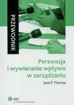 Perswazja i wywieranie wpływu z zarządzaniu. Przewodnik w sklepie internetowym Booknet.net.pl