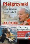 Pielgrzymki Ojca Świętego Jana Pawła II do Polski z DVD w sklepie internetowym Booknet.net.pl