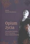 Opium życia. Niezwykła historia Marii Morskiej w sklepie internetowym Booknet.net.pl