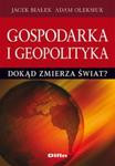 Gospodarka i geopolityka. Dokąd zmierza świat? w sklepie internetowym Booknet.net.pl