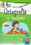 Ortografia ze smokami. Reguły, ćwiczenia, dyktanda. Klasa 2 w sklepie internetowym Booknet.net.pl