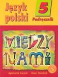 Między nami 5 Język polski Podręcznik w sklepie internetowym Booknet.net.pl