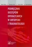 Podręcznik dostępów operacyjnych w ortopedii i traumatologii w sklepie internetowym Booknet.net.pl