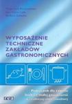 Wyposażenie techniczne zakładów gastronomicznych. Zawód: kucharz z małej gastronomii. Podręcznik w sklepie internetowym Booknet.net.pl