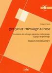 Get Your Message Across Ćwiczenia do ustnego egzaminu maturalnego z języka angielskiego w sklepie internetowym Booknet.net.pl