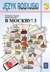 W MOSKWU! 3 ZESZYT ĆWICZEŃ DO PODRĘCZNIKA Z JĘZYKA ROSYJSKIEGO DLA KLASY 3 GIMNAZJUM w sklepie internetowym Booknet.net.pl