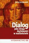 Dialog jako droga duchowości w małżeństwie w sklepie internetowym Booknet.net.pl